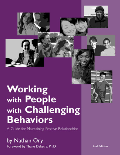 Working With People With Challenging Behaviors: A Guide for Maintaining Positive Relationships