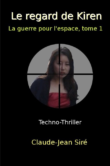 Le regard de Kiren - La guerre pour l'espace, tome 1