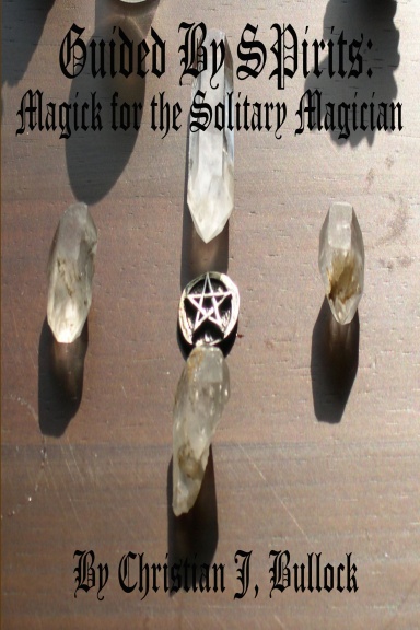Guided By Spirits: Magick for the Solitary Magician