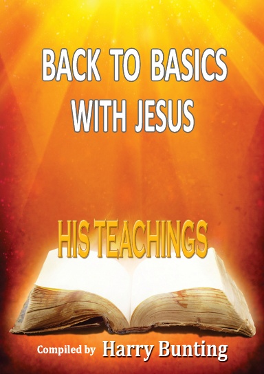 BACK TO BASICS WITH JESUS: HIS TEACHINGS