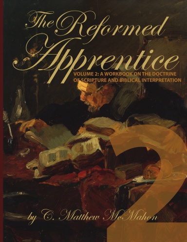 The Reformed Apprentice Volume 2: A Workbook on the Doctrine of Scripture and Biblical Interpretation