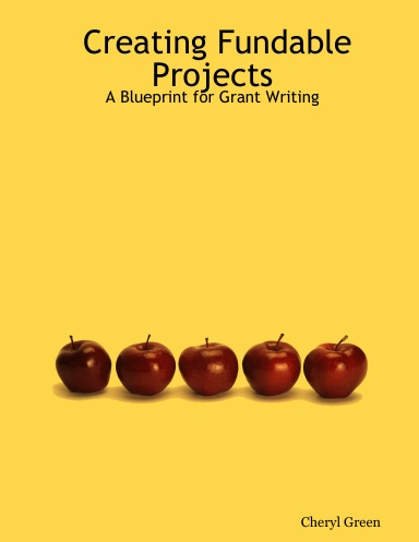 Creating Fundable Projects: A Blueprint for Grant Writing