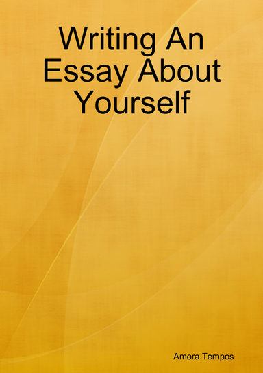 Writing An Essay About Yourself