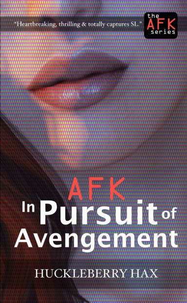 AFK, in Pursuit of Avengement