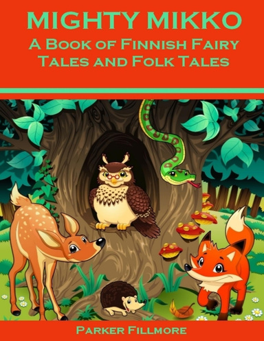 Mighty Mikko : A Book of Finnish Fairy Tales and Folk Tales (Illustrated)