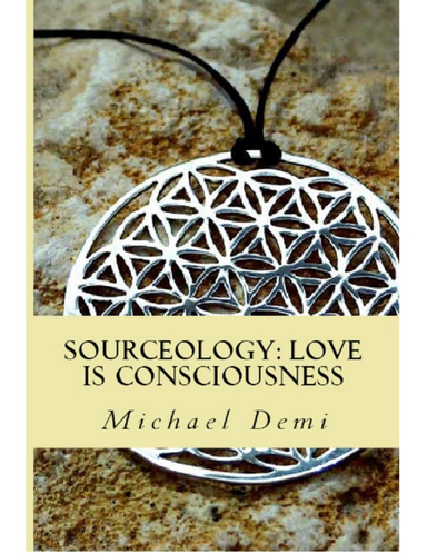 Sourceology: Love is Consciousness