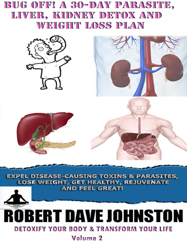 Bug Off! A 30-Day Parasite, Liver, Kidney Detox & Weight Loss Plan