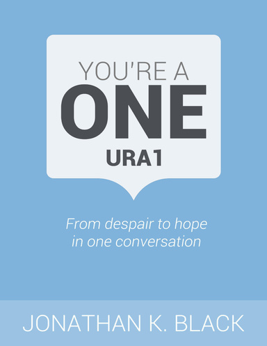 You're a One (URA1) - From despair to hope in one conversation