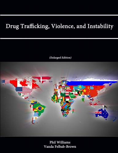 Drug Trafficking, Violence, and Instability (Enlarged Edition)