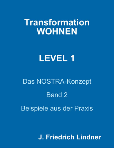 Transformation WOHNEN - LEVEL 1 - Das NOSTRA-Konzept - Band 2 - Beispiele aus der Praxis