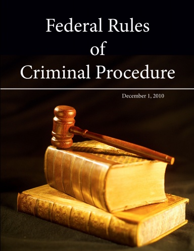 Federal Rules of Criminal Procedure - December 1, 2010