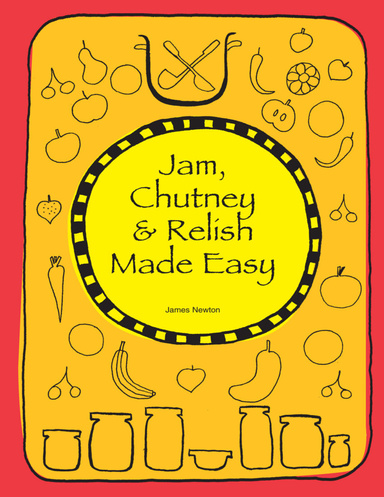 Jam, Chutney & Relish Made Easy