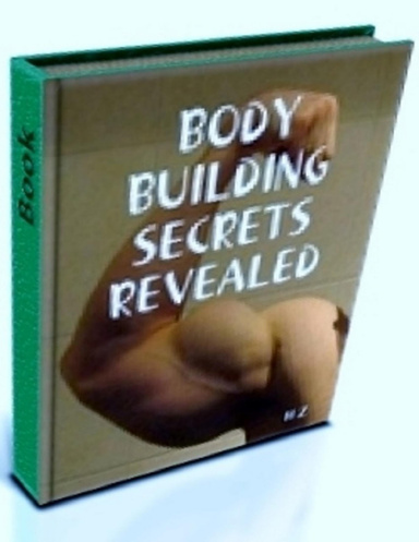 BODY BUILDING SECRETS REVEALED