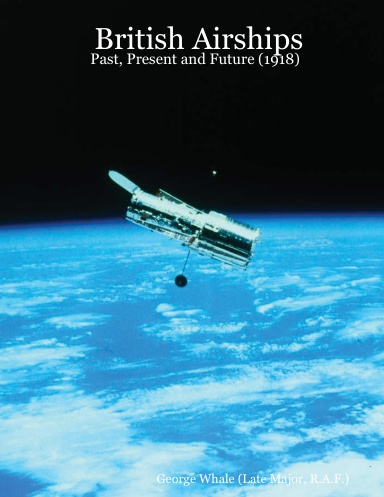British Airships: Past, Present and Future (1918)