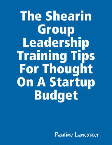 The Shearin Group Leadership Training Tips For Thought On A Startup Budget