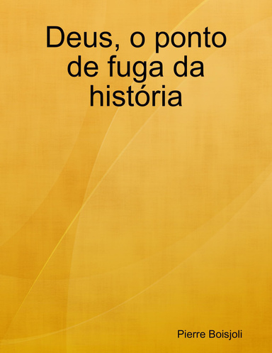 Deus, o ponto de fuga da história