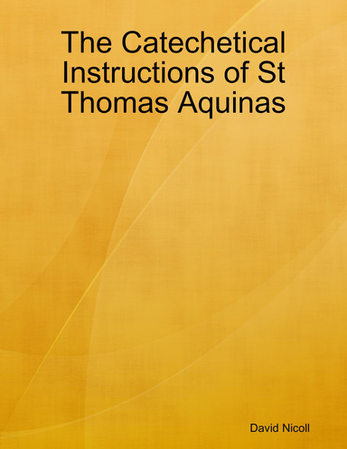 The Catechetical Instructions of St Thomas Aquinas