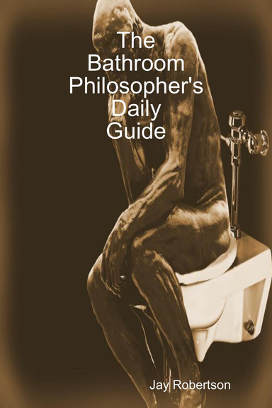 The Bathroom Philosopher's Daily Guide