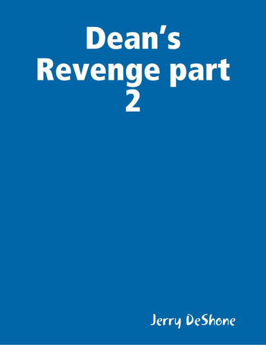 Dean’s Revenge part 2