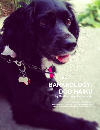 BARKEOLOGY: DOG HAIKU by Xanthe Reese Lichtenstein