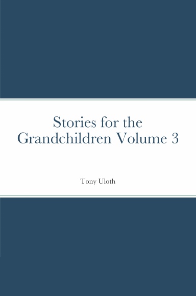 Stories for the Grandchildren Volume 3
