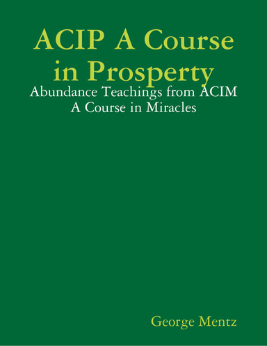 ACIP A Course in Prosperty - Abundance Teachings from ACIM A Course in Miracles