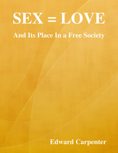 Sex = Love: And Its Place In a Free Society
