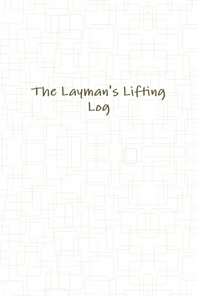 The Layman's Lifting Log