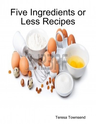 Five Ingredients or Less Recipes