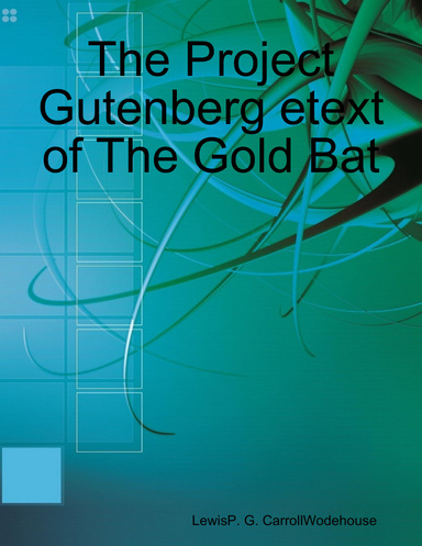 The Project Gutenberg etext of The Gold Bat