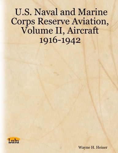 U.S. Naval and Marine Corps Reserve Aviation, Volume II, Aircraft 1916-1942