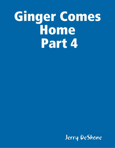 Ginger Comes Home Part 4