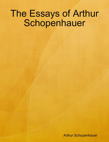 The Essays of Arthur Schopenhauer