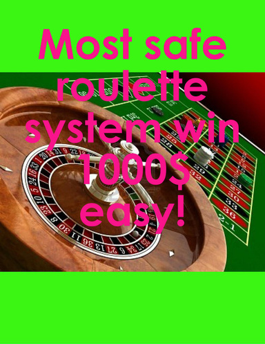 Most safe roulette system, win 1000$ easy!