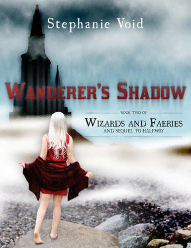 Wanderer's Shadow: Book Two of Wizards and Faeries and Sequel to Halfway