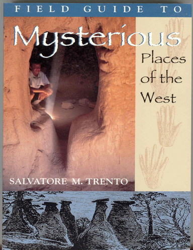 Field Guide to Mysterious Places of the West