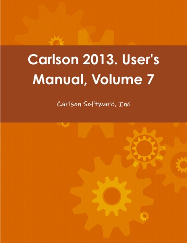 Carlson 2013. User's Manual, Volume 7