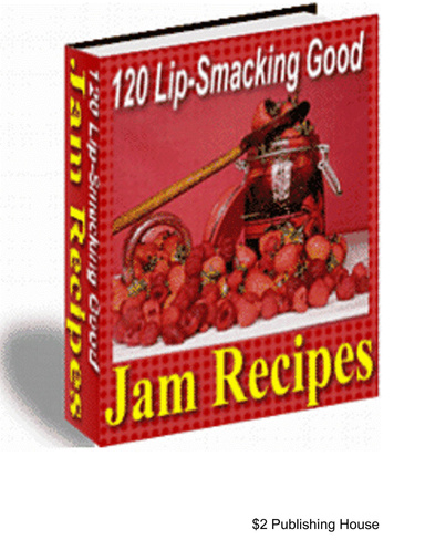 120 Lip-Smacking Good Jam Recipes