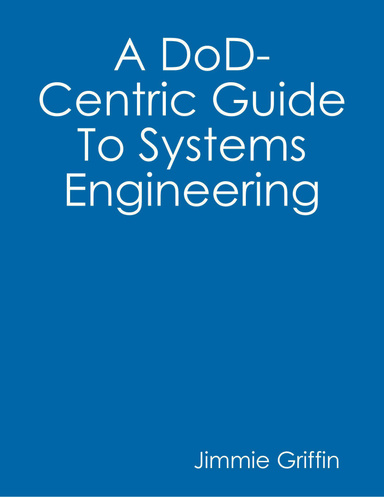 A DoD-Centric Guide To Systems Engineering