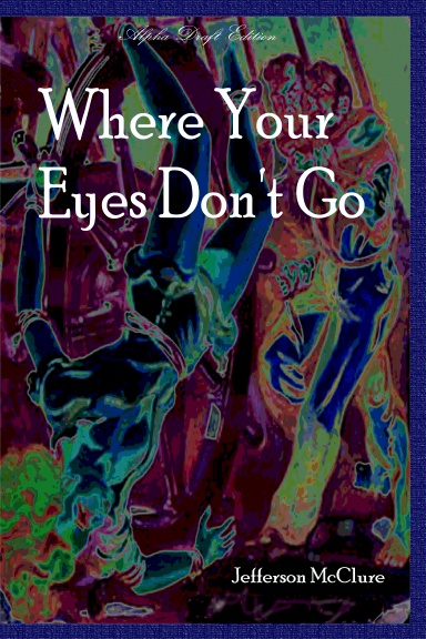 Where Your Eyes Don't Go