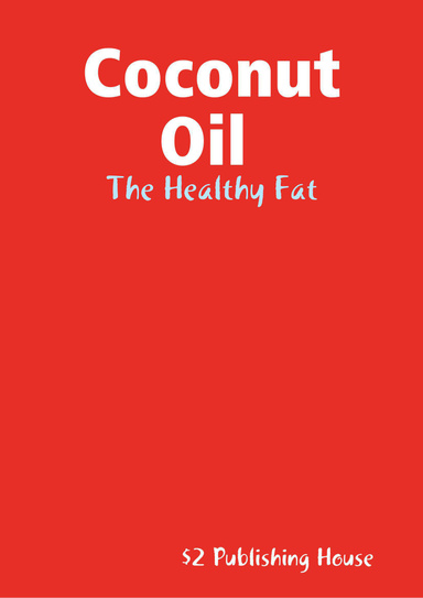 Coconut Oil: The Healthy Fat