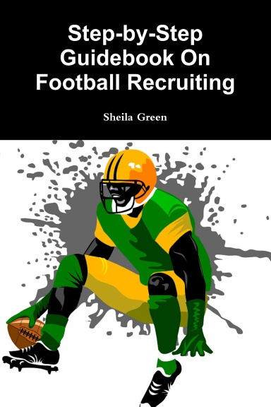 Step-by-Step Guidebook On Football Recruiting