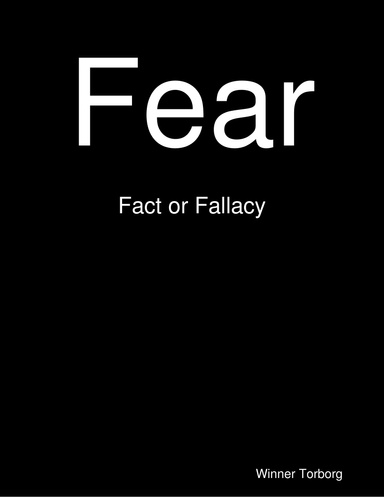 Fear: Fact or Fallacy