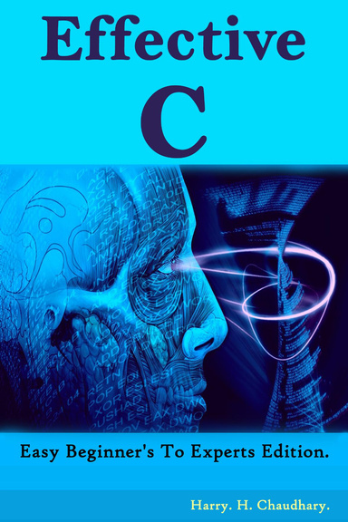 Effective C  : Easy Beginner's To Experts Edition.