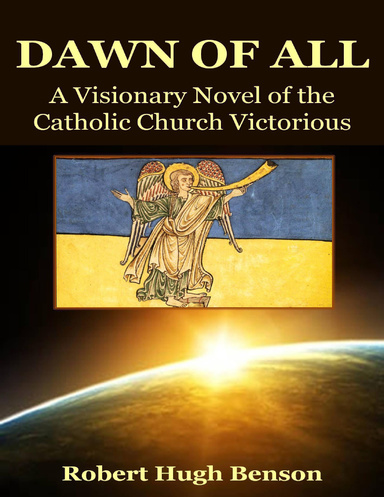 The Dawn of All: A Visionary Novel of the Catholic Church Victorious