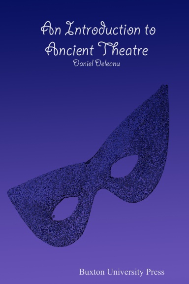 An Introduction to Ancient Theatre: Daniel Deleanu