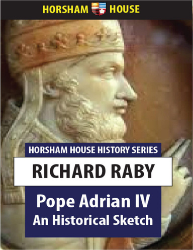Pope Adrian IV: An Historical Sketch
