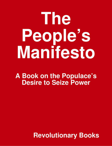 The People’s Manifesto - A Book on the Populace’s Desire to Seize Power