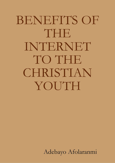 BENEFITS OF THE INTERNET TO THE CHRISTIAN YOUTH