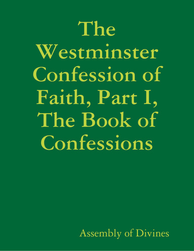 The Westminster Confession of Faith, Part I, The Book of Confessions